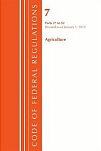 Code of Federal Regulations, Title 07 Agriculture 27-52, Revised as of January 1, 2017 (Paperback)
