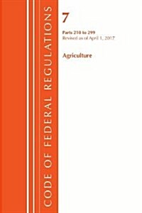 Code of Federal Regulations, Title 07 Agriculture 210-299, Revised as of January 1, 2017 (Paperback)