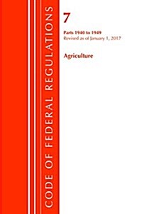 Code of Federal Regulations, Title 07 Agriculture 1940-1949, Revised as of January 1, 2017 (Paperback)