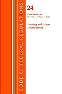 Code of Federal Regulations, Title 24 Housing and Urban Development 200-499, Revised as of April 1, 2017 (Paperback)