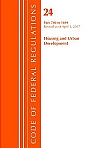 Code of Federal Regulations, Title 24 Housing and Urban Development 700-1699, Revised as of April 1, 2017 (Paperback)