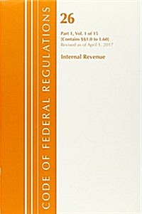 Code of Federal Regulations, Title 26 Internal Revenue 1.0-1.60, Revised as of April 1, 2017 (Paperback)