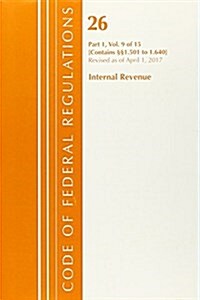 Code of Federal Regulations, Title 26 Internal Revenue 1.501-1.640, Revised as of April 1, 2017 (Paperback)