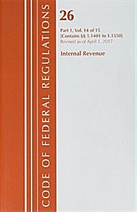 Code of Federal Regulations, Title 26 Internal Revenue 1.1401-1.1550, Revised as of April 1, 2017 (Paperback)