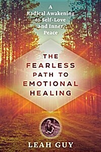 The Fearless Path: A Radical Awakening to Emotional Healing and Inner Peace (Paperback)