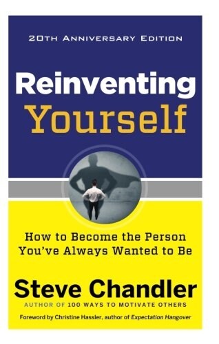 Reinventing Yourself, 20th Anniversary Edition: How to Become the Person Youve Always Wanted to Be (Paperback, 3)