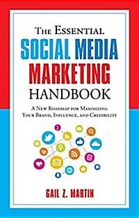 The Essential Social Media Marketing Handbook: A New Roadmap for Maximizing Your Brand, Influence, and Credibility (Paperback)