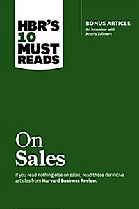 Hbrs 10 Must Reads on Sales (with Bonus Interview of Andris Zoltners) (Hbrs 10 Must Reads) (Paperback)