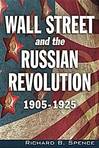 Wall Street and the Russian Revolution: 1905-1925 (Paperback)