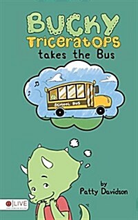 Bucky Triceratops Takes the Bus (Hardcover)