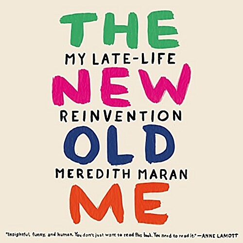 The New Old Me: My Late-Life Reinvention (Audio CD)