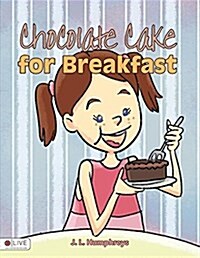 Chocolate Cake for Breakfast (Paperback)