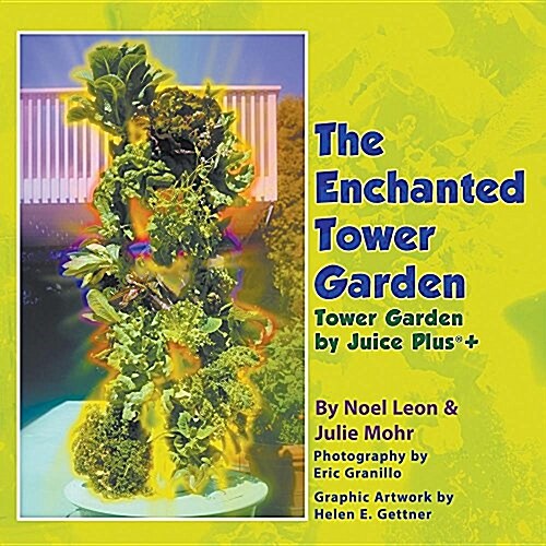 The Enchanted Tower Garden: Tower Garden by Juice Plus+(r) (Paperback)