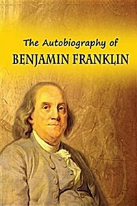 The Autobiography of Benjamin Franklin (Paperback)