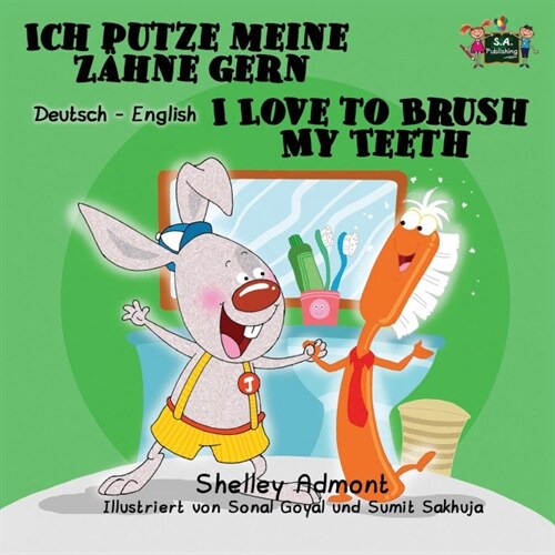 Ich putze meine Z?ne gern I Love to Brush My Teeth: German English Bilingual Edition (Paperback)