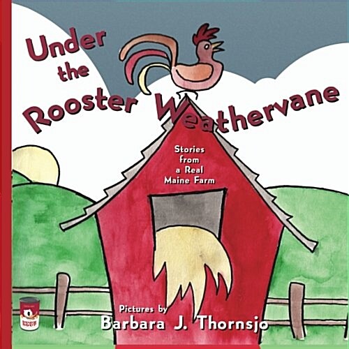 Under the Rooster Weathervane: Stories from a Maine Farm (Paperback)