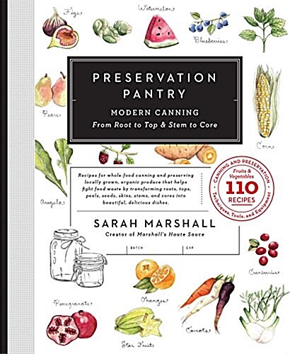 Preservation Pantry: Modern Canning from Root to Top & Stem to Core (Hardcover)