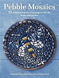 Pebble Mosaics : 25 Original Step-by-Step Projects for the Home and Garden (Paperback)