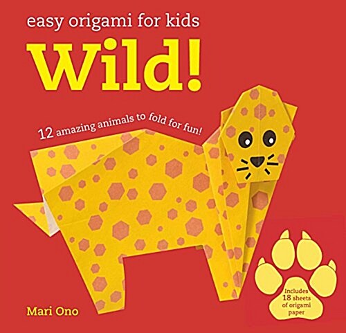 Fun Origami for Children: Wild! : 12 Amazing Animals to Fold (Paperback)