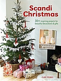 Scandi Christmas : Over 45 Projects and Quick Ideas for Beautiful Decorations & Gifts (Paperback)