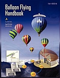 Balloon Flying Handbook: FAA-H-8083-11a (Revised) (Paperback)