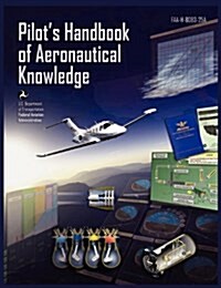 Pilots Handbook of Aeronautical Knowledge FAA-H-8083-25a (Paperback)