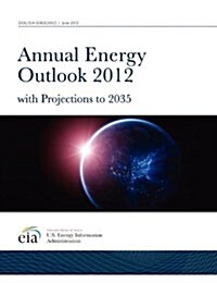 Annual Energy Outlook 2012 with Projections to 2035 (Paperback)