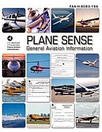 Plane Sense, General Aviation Information, 2008 ( FAA-H-8083-19a) (Paperback)