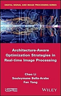 Architecture-Aware Optimization Strategies in Real-time Image Processing (Hardcover)