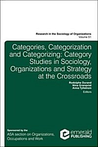 From Categories to Categorization : Studies in Sociology, Organizations and Strategy at the Crossroads (Hardcover)