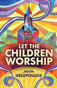 Let the Children Worship (Paperback)