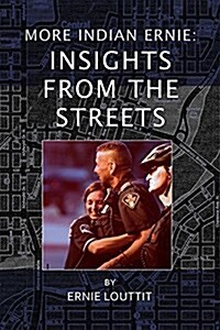 More Indian Ernie: Insights from the Streets (Paperback)