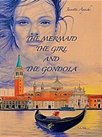 The Mermaid, the Girl and the Gondola (Hardcover)