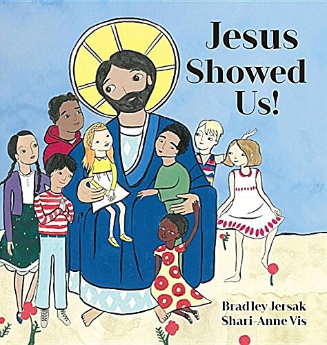 Jesus Showed Us! (Hardcover)