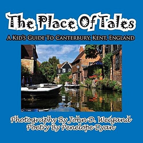 The Place of Tales--- A Kids Guide to Canterbury, Kent, England (Paperback)