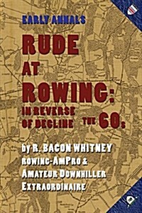 Rude at Rowing: In Reverse of Decline (Paperback)