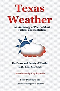 Texas Weather: An Anthology of Poetry, Short Fiction, and Nonfiction (Paperback)
