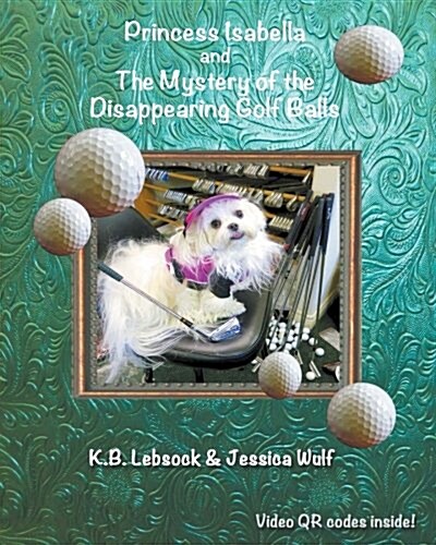 Princess Isabella and the Mystery of the Disappearing Golf Balls (Paperback)