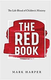 The Red Book: The Life Blood of Childrens Ministry (Paperback)