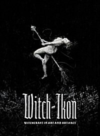 Witch-Ikon: Witchcraft in Art and Artifact (Paperback)