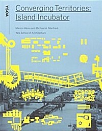 Converging Territories: Island Incubator (Paperback)