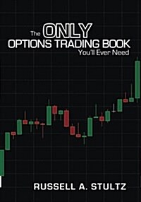 The Only Options Trading Book Youll Ever Need: Earn a Steady Income Trading Options (Paperback)