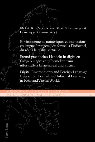 Environnements num?iques et interactions en langue ?rang?e: du formel ?linformel, du r?l ?la r?lit?virtuelle: Fremdsprachliches Handeln in di (Paperback)