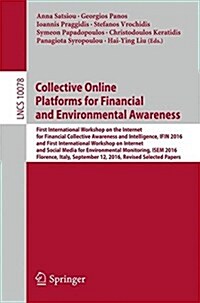 Collective Online Platforms for Financial and Environmental Awareness: First International Workshop on the Internet for Financial Collective Awareness (Paperback, 2016)