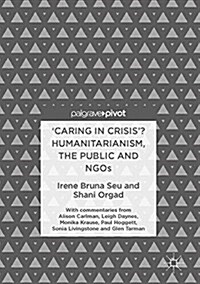 Caring in Crisis? Humanitarianism, the Public and Ngos (Hardcover, 2017)