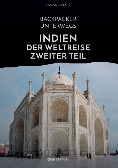 Backpacker Unterwegs: Indien - Der Weltreise Zweiter Teil (Paperback)