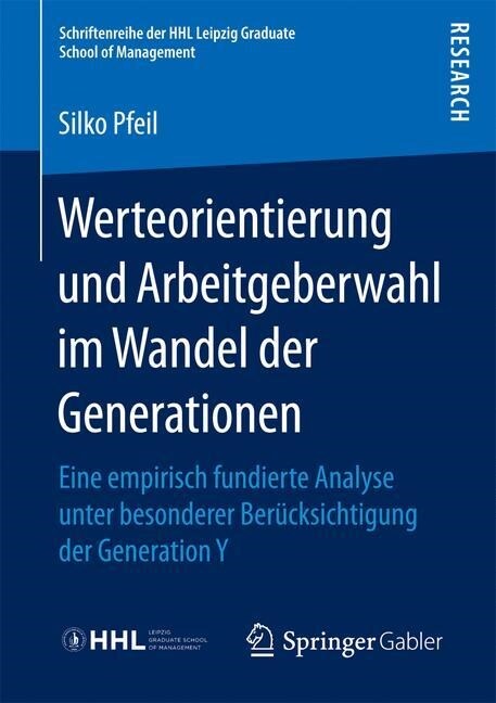 Werteorientierung Und Arbeitgeberwahl Im Wandel Der Generationen: Eine Empirisch Fundierte Analyse Unter Besonderer Ber?ksichtigung Der Generation Y (Paperback, 1. Aufl. 2017)