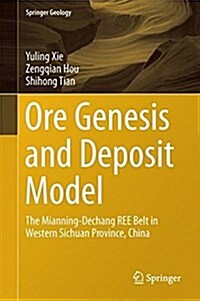 Ore Genesis and Deposit Model: The Mianning-Dechang Ree Belt in Western Sichuan Province, China (Hardcover, 2024)