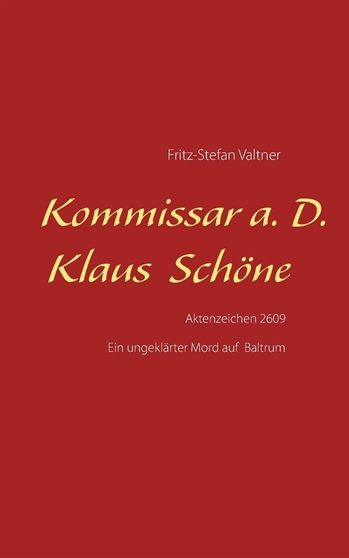 Kommissar a. D. Klaus Sch?e: Aktenzeichen 2609 (Paperback)