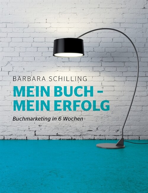 Mein Buch - mein Erfolg: Buchmarketing in 6 Wochen (Paperback)